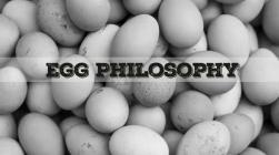 PHILOSOPHY IN AN EGGSHELL